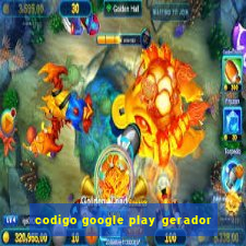 codigo google play gerador